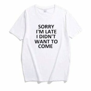 Sorry I'm Late Y2K Fashion T-Shirt - Trendy 2000s Style Tee